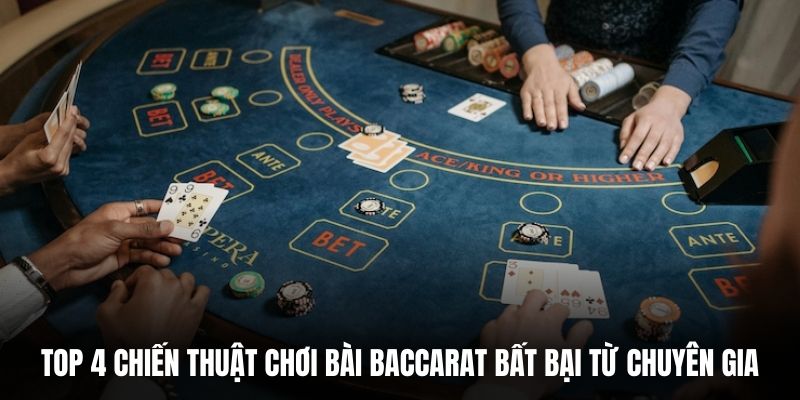Top 4 chiến thuật chơi bài baccarat bất bại từ chuyên gia.